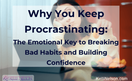 An image of a woman looking frustrated and bored while sitting at a desk with a laptop, holding a snack. Overlaid text reads 'Why You Keep Procrastinating: The Emotional Key to Breaking Bad Habits and Building Confidence,' with a website link 'KelliNelson.com' and a logo in the bottom left corner.