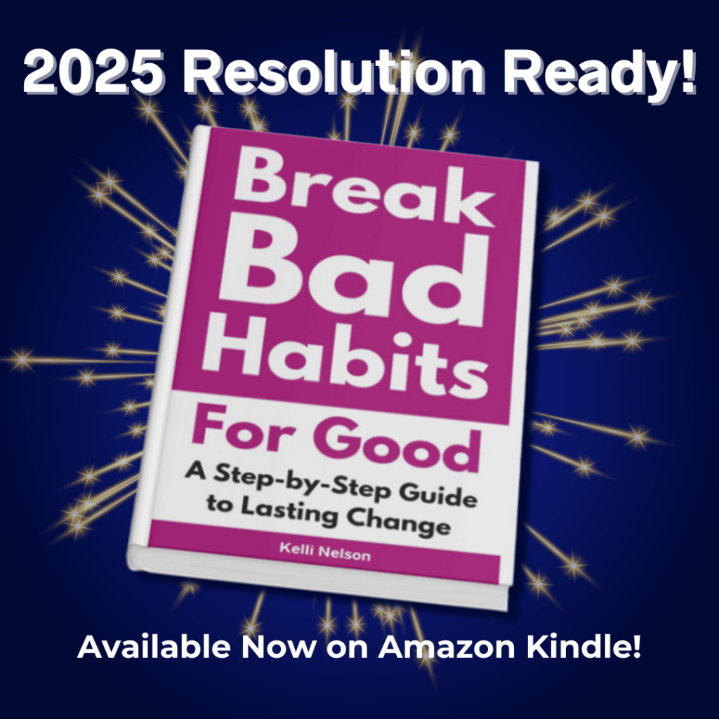 Image of my new book, "Break Bad Habits for Good: A Step by Step Guide to Lasting Change" with a headline above the book stating "2025 Resolution Ready"