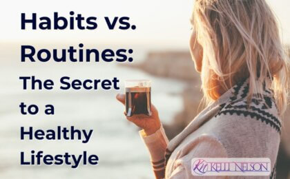 A woman with blonde hair holding a cup, gazing out over a serene coastal landscape, with text overlay 'Habits vs. Routines: The Secret to a Healthy Lifestyle.' Logo in the corner.