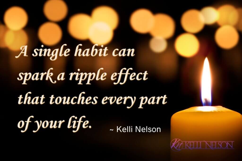 Single habit Image of a lit candle with a soft blurred background of glowing lights and the quote 'A single habit can spark a ripple effect that touches every part of your life.' — Kelli Nelson, with a logo in the bottom right corner.
