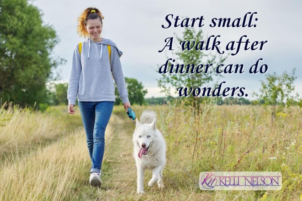 Start Small A woman walking a dog along a grassy path with the quote 'Start small: A walk after dinner can do wonders.' — Kelli Nelson, and a logo in the bottom right corner.