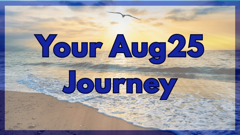 Your Aug25 Journey