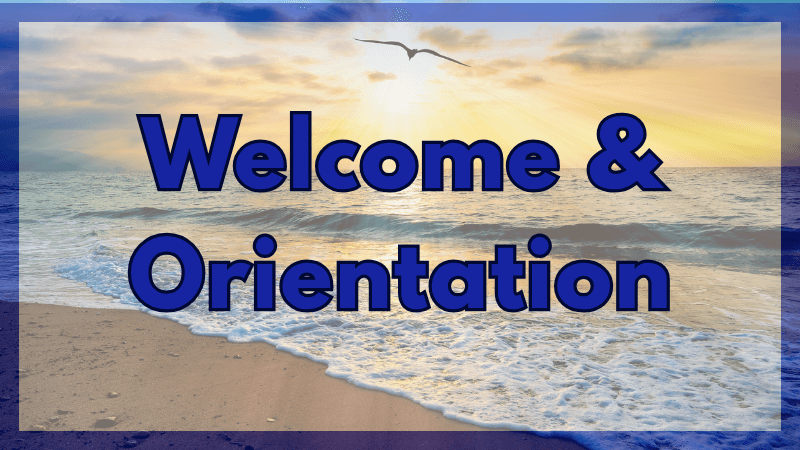 Welcome & Orientation